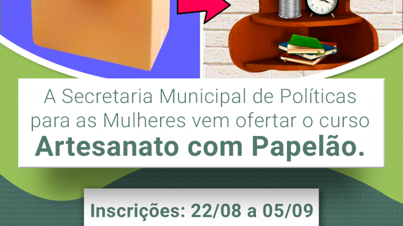 A Secretaria da Mulher vai iniciar um curso de artesanato com papelão.