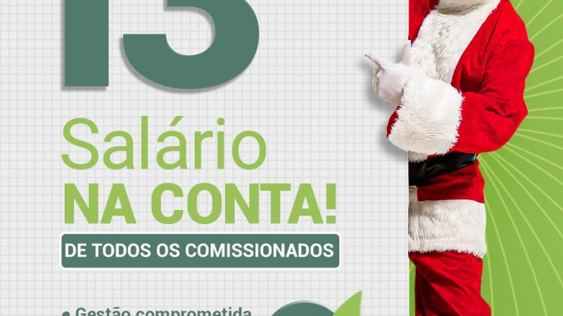 13° SALÁRIO NA CONTA DE TODOS  OS COMISSIONADOS