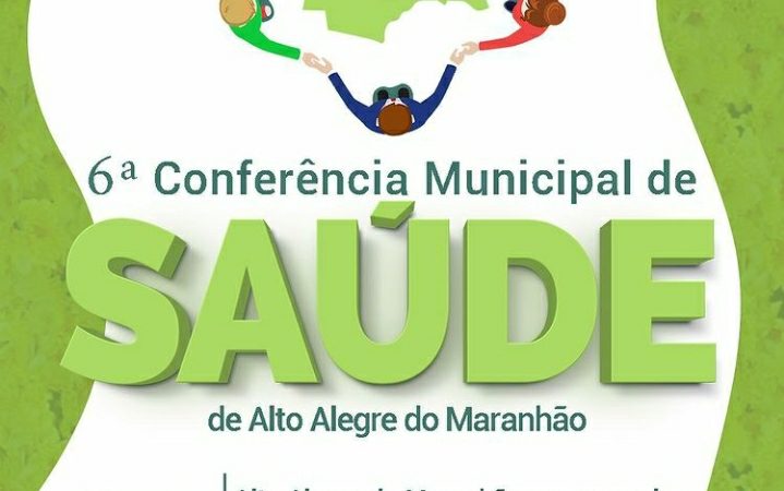 6° Conferência Municipal de Saúde de Alto Alegre do Maranhão