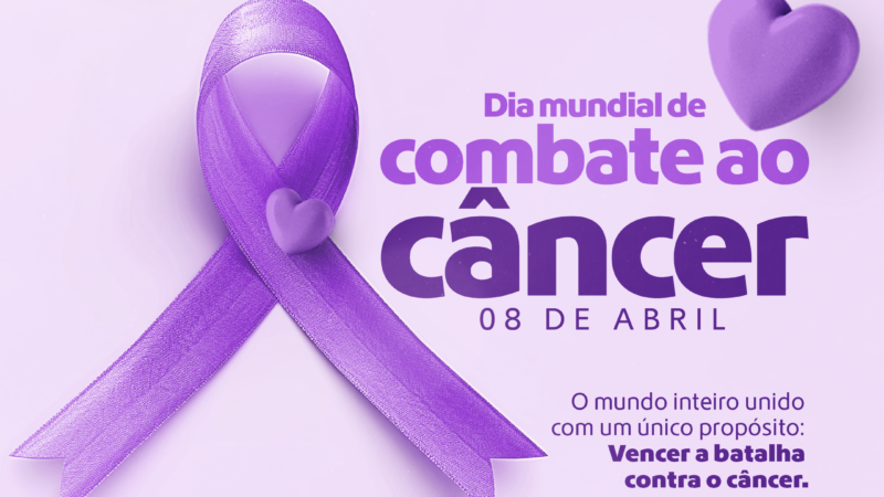 8 de Abril – Dia Mundial de Combate ao Câncer